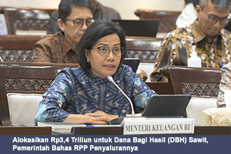 Alokasikan Rp3,4 Triliun untuk Dana Bagi Hasil (DBH) Sawit, Pemerintah Bahas RPP Penyalurannya